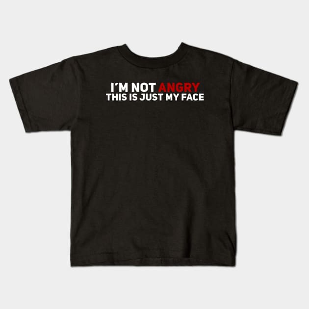 I'm Not Angry This is Just my Face Kids T-Shirt by Giggl'n Gopher